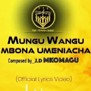 Mungu Wangu Mbona Umeniacha MP3 Download Audio Catholic Song