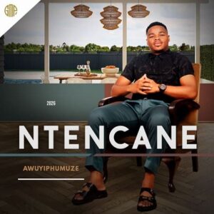 Ntencane Ukhethe Mina MP3 Download - Ukhethe Mina by Ntencane MP3 download Ntencane's 2026 album, Awuyiphumuze!