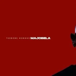 Tsebebe Moroke Majobela MP3 Download