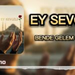 EY Sevgili Bende Gelem Sana MP3 indir ey sevgili bende gelem sana mp3 indir sözleri