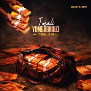iMali Yomgobholo by Busta 929 MP3 Download Audio Busta 929 - iMali Yomgobholo MP3 Download