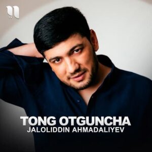 Jaloliddin Ahmadaliyev - Tong Otguncha MP3 indir