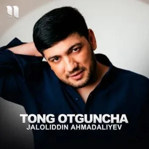 Jaloliddin Ahmadaliyev - Tong Otguncha MP3 indir