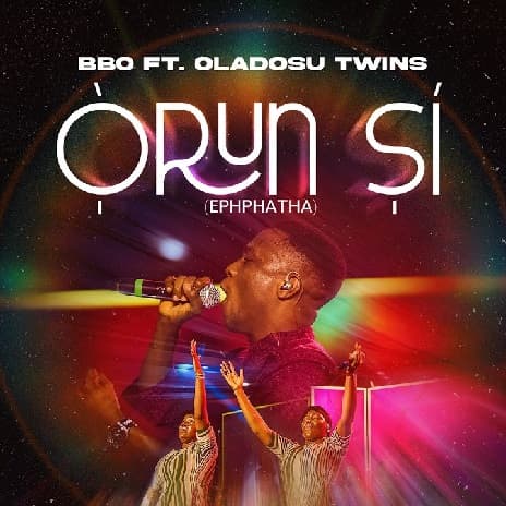 BBO - Orun Si (Ephphatha) feat. Oladosu Twins