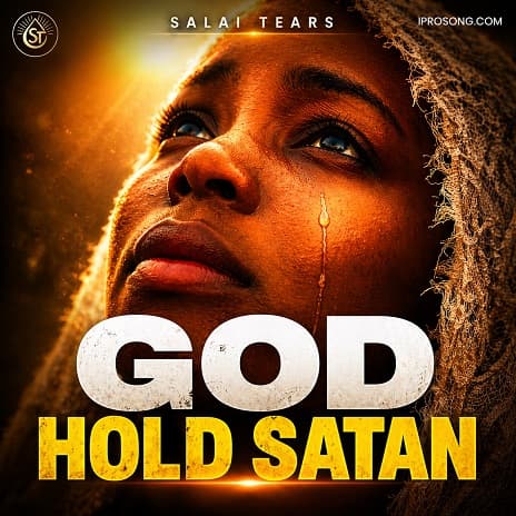 Salai Tears - God Hold Satan MP3 Download Baba God Borrow Me 5 Billion Song