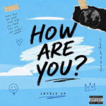 How Are You by Levelz Up How Are You by Levelz Up MP3 Download