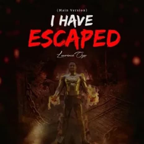 I Have Escaped by Lawrence Oyor MP3 Download