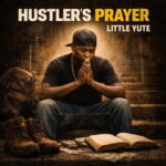 Little Yute - Hustler's Prayer Little Yute Hustler's Prayer MP3 Download