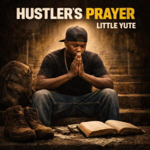 Little Yute Hustler's Prayer MP3 Download