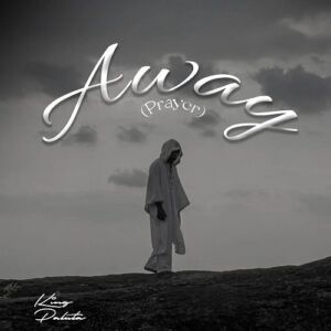 Download "Away (Prayer)" by King Paluta MP3 Audio: a faith-filled 2026 single pleading for strength, peace & protection. Discover the meaning, sound & story behind the track.