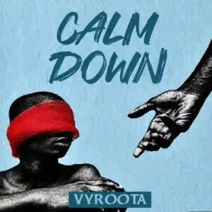 Download Calm Down by Vyroota MP3 Audio: release date, producer One Blessing, and the peace-driven message behind Uganda's new Afrosounds single.