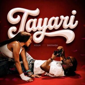 Xouh ft Barnaba Tayari MP3 Download Audio is here now! Stream, download & read the full Tayari lyrics — the hottest new 2026 Bongo Flava love song from Tanzania.