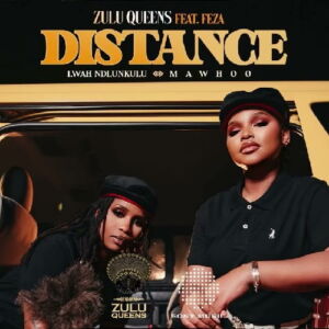 Zulu Queens ft. Feza - Distance