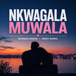 Nkwagala Muwala by Badman Shacis