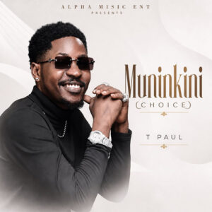 Download Muninkini (Choice) by T Paul 256 MP3 Audio — new Runyankole Afro-pop song from Alpha Music Entertainment. Listen now, out July 24, 2026 ahead of his Mbarara concert.