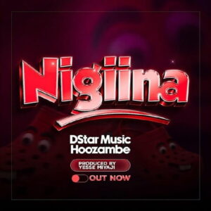 Nigina by Hoozambe D Star: the viral 2026 Ugandan dancehall hit produced by Yese Miyaji. Discover the story behind this new Ugandan song taking over TikTok.