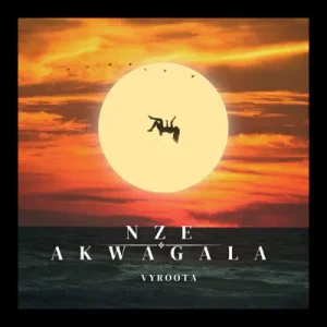 Nze Akwagala by Vyroota MP3 Download Audio Song