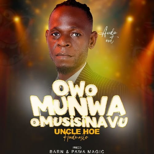 Owomunwa Omusisinavu by Uncle Hoe 1 Download Owomunwa Omusisinavu by Uncle Hoe MP3 Audio Song — a standout 2026 Ugandan Afro-Beat hit blending Busoga rhythms, honest storytelling, and a viral TikTok remix.